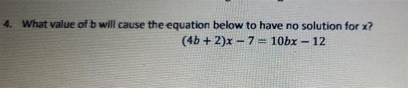 What value of b will cause the equation below to have no solution for x(4b+2)x-7=10bx-example-1