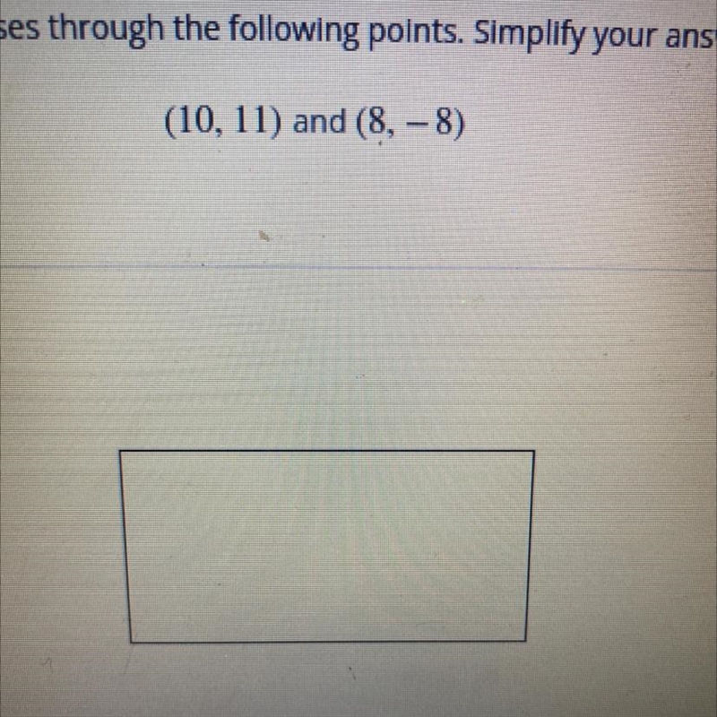 Find the equation of a line in slope intercept form that passes through the following-example-1