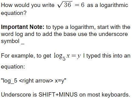 How would you write `\sqrt{36}=6` as a logarithmic equation?Important Note: to type-example-1