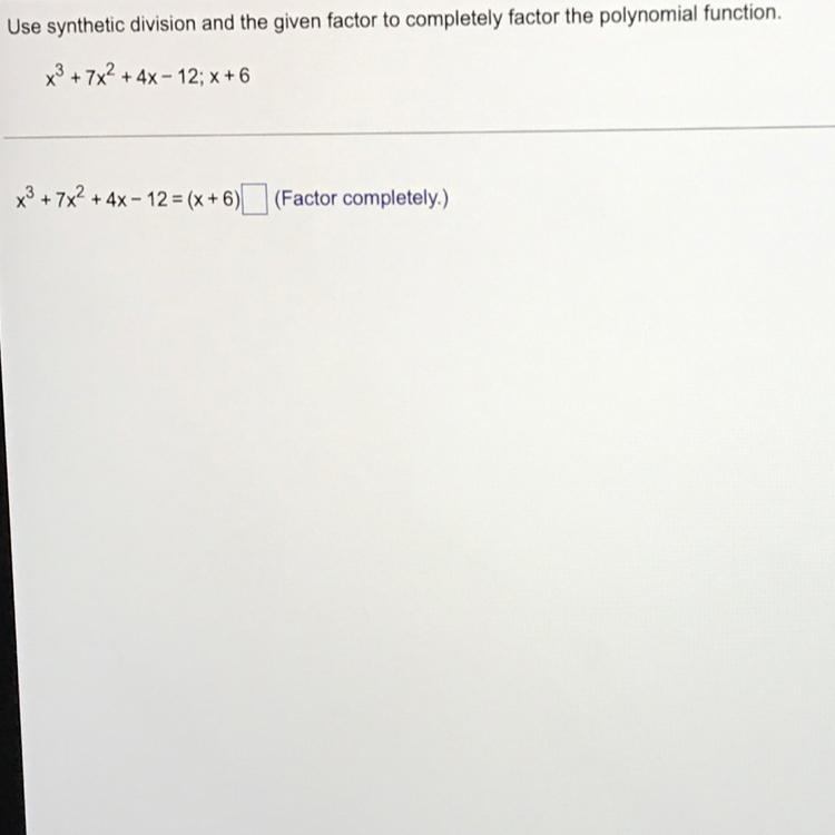 Use synthetic division and the given factor to completely factor the polynomial function-example-1