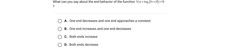 What can you say about the end behavior of the function ?A.One end decreases and one-example-1