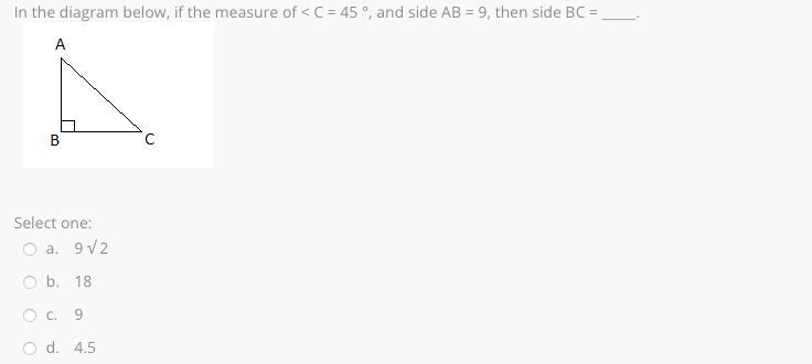 In the diagram below, if the measure of < C = 45 °, and side AB = 9, then side-example-1