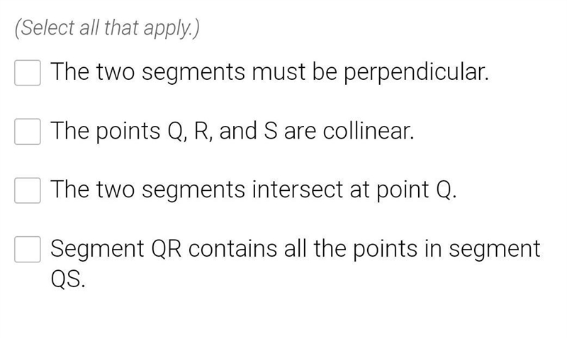 By definition, two segment labeled QR and QS where Q is between R and S must exist-example-1