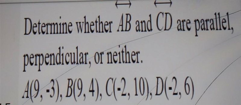 determine whether AB and AC are parallel,perpendicular,or neither.A(9,-3) , B(9,4), C-example-1