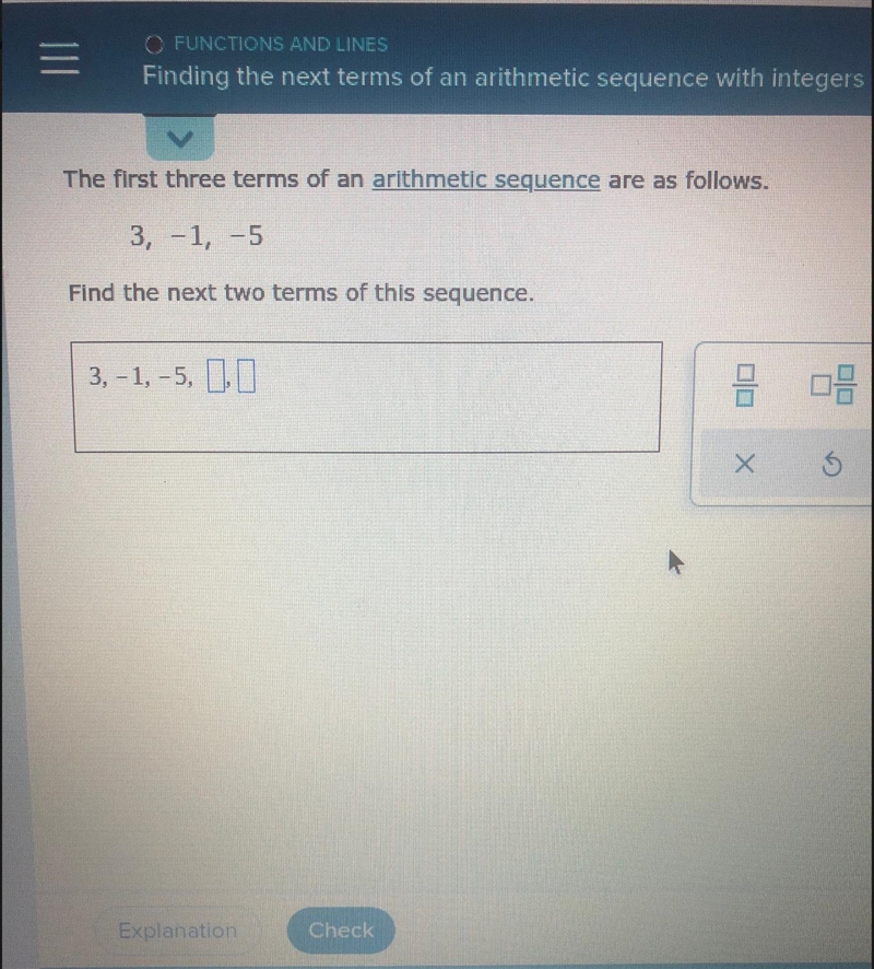 The first three terms of an arithmetic sequence are as follows.3, -1, -5-example-1