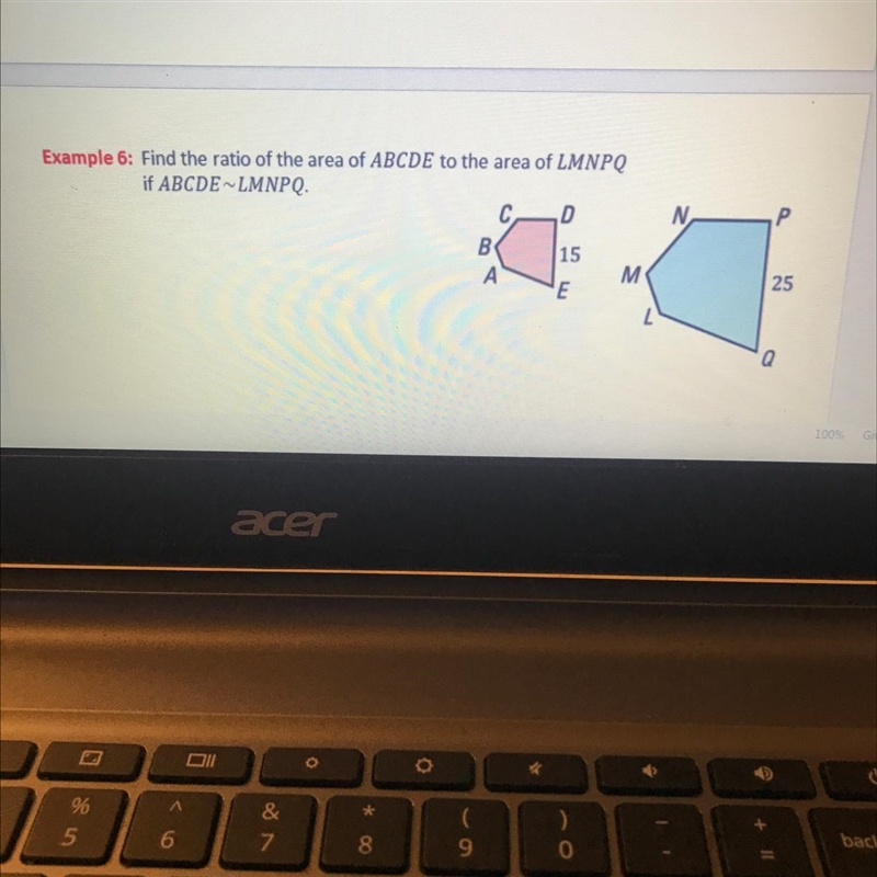 Find the ratio of the area of ABCDE to the area of LMNPQ if ABCDE=LMNPQ-example-1