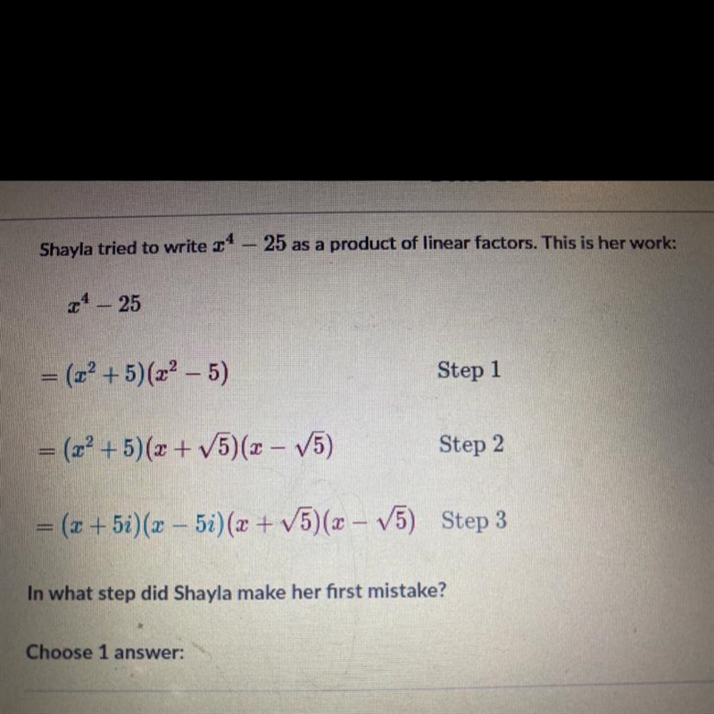 Shayla tried to write 24 – 25 as a product of linear factors. This is her work:-24 – 25= (x-example-1