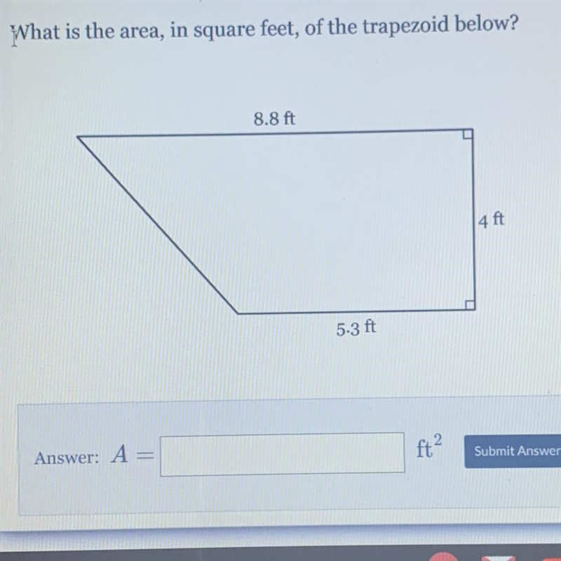 What is the area, in square feet, of the trapezoid below?8.8 ft4 ft5-3 ft-example-1