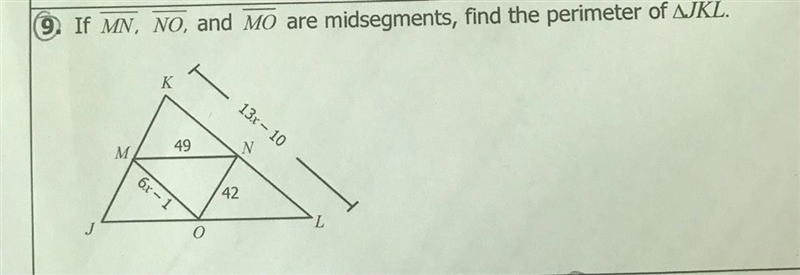 9. If MN, NO, and MO are midsegments, find the perimeter of AJKL.K13x - 1049NI 6x-example-1