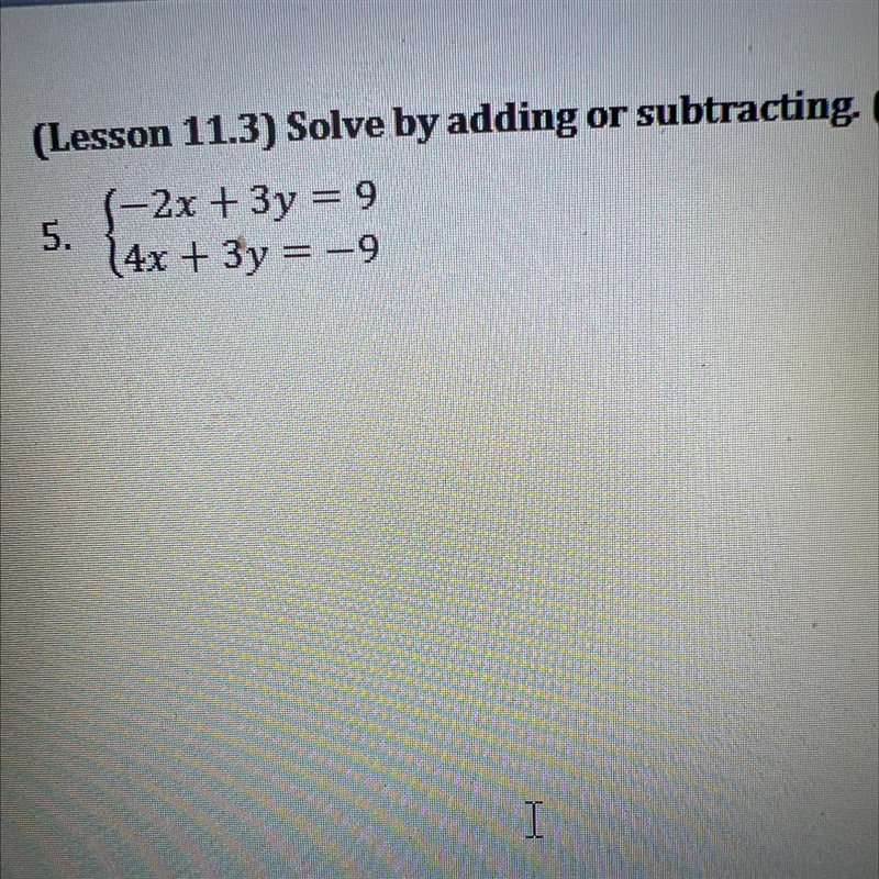 (Lesson 11.3) Solve by adding or subtracting. (2 points)S-2x + 3y = 95.14x + 3y = -9-example-1