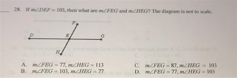 28. If mZDEF = 103, then what are mZFEG and mZHEG? The diagram is not to scale.FEA-example-1