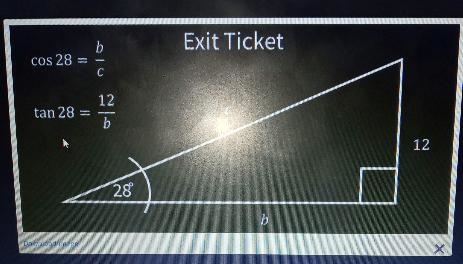 B Exit Ticket COS 28 = C 12 tan 28 = b с 12 28 b Download image X-example-1