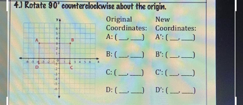 4.) Rotate 90° counterclockwise about the origin.Original NewCoordinates: Coordinates-example-1