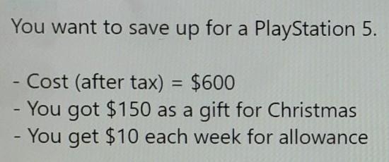 How many weeks will it take for you to be able to afford the PS5?-example-1