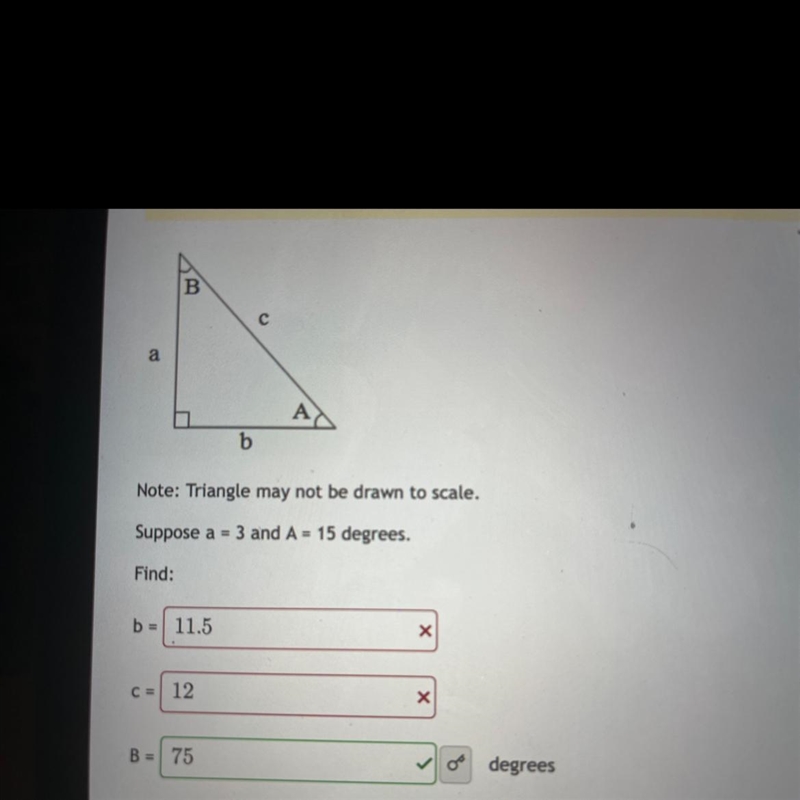 Precal : Note: Triangle may not be drawn to scale. Suppose a = 3 and A = 15 degrees-example-1