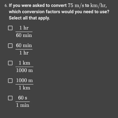 If you were asked to convert 75 m/s to km/hr, which conversion factors would you need-example-1