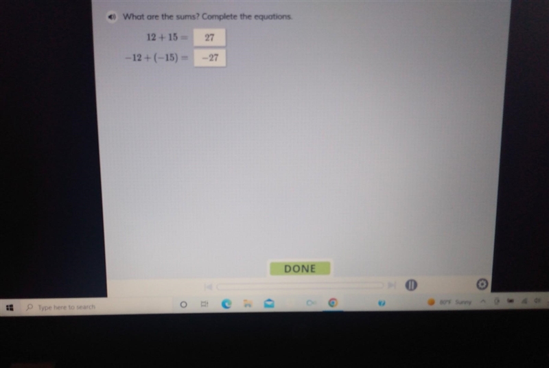 What are the sums? Complete the equations. 12 +15= -12+(-15) = help 36 points ​-example-1