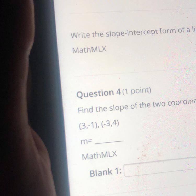 Question 4 (1 point)Find the slope of the two coordinate:MathMLX-example-1