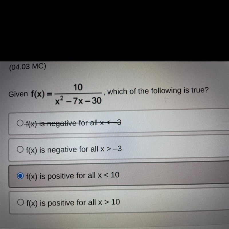 Given f(x) = 10/x^2- 7x-30 which of the following is true? (see attached image, it-example-1