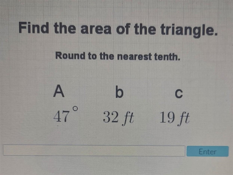 Find the area of the triangle. Round to the nearest tenth. A=47 b=32 ft c=19 ft-example-1