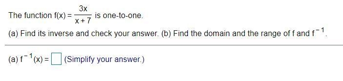 Find its inverse and check your answer. (b) Find the domain and the range of f and-example-1