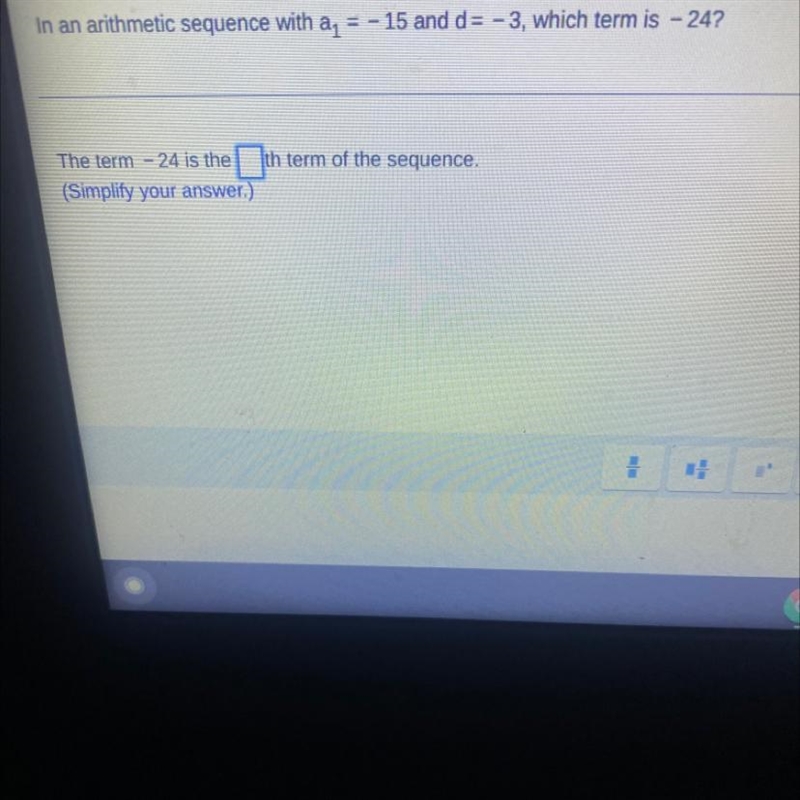 In an arithmetic sequence with a1=-5 and d=-3, which term is -24?The term -24 is the-example-1