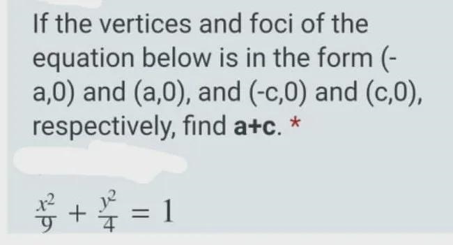 if the vertices and foci of the equation below is in th form (-a,0) and (a,0) and-example-1