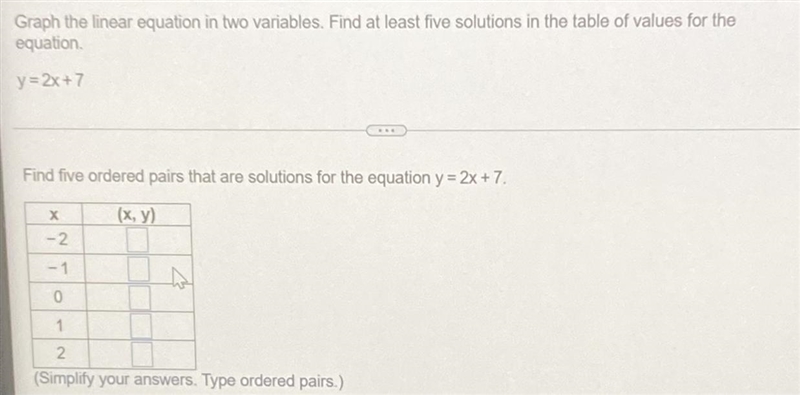 Find five ordered pairs that are a solution for.the equation y=2x +7-example-1