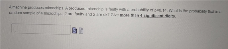 A machine produces microchips. A produced microchip is faulty with a probability of-example-1