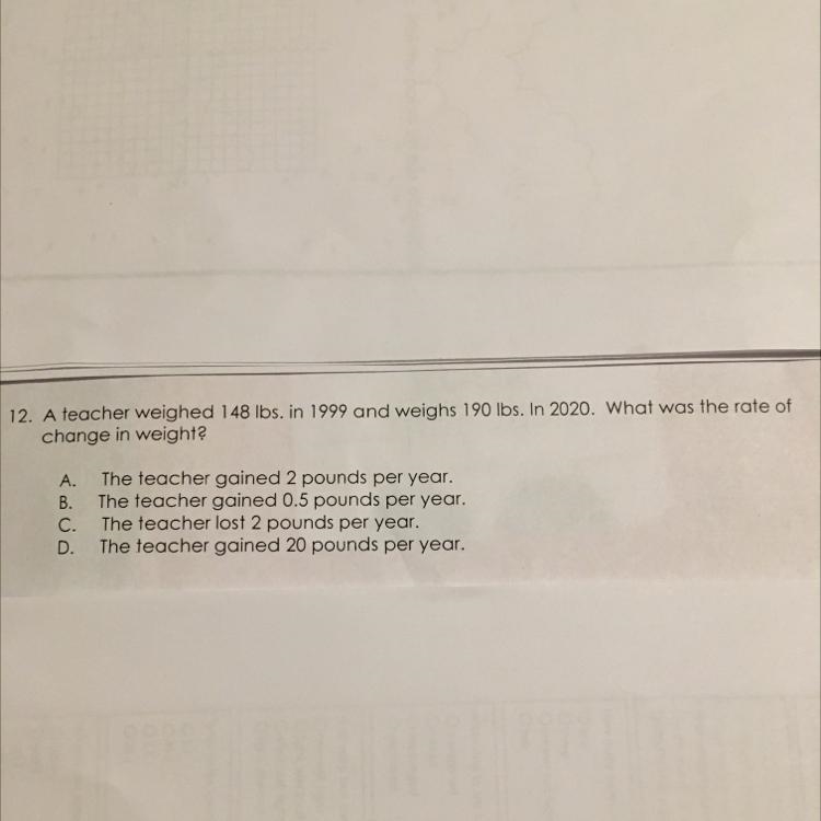 12. A teacher weighed 148 lbs. in 1999 and weighs 190 lbs. In 2020. What was the rate-example-1