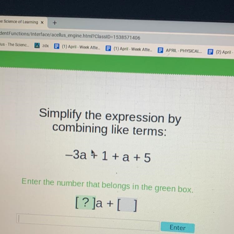 Simplify the expression by combining like terms: -3a + 1 + a +5 Enter the number that-example-1