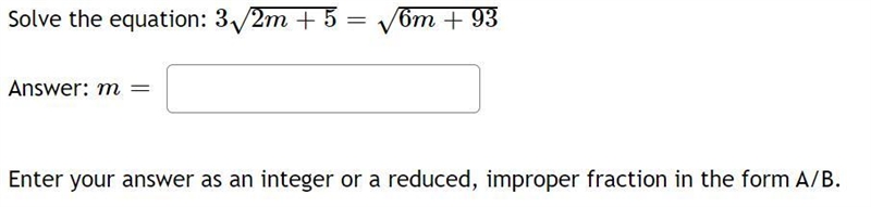 Solve the equation: 3 √ 2 m + 5 = √ 6 m + 93 Answer: m =-example-1