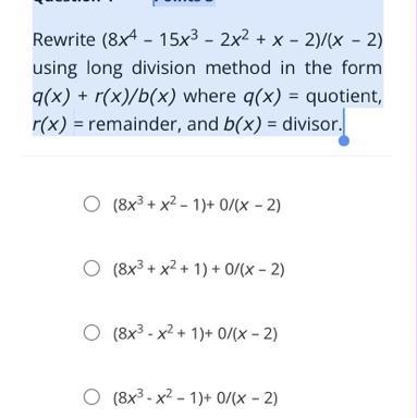 Rewrite (8x4 – 15x3 – 2x2 + x – 2)/(x – 2) using long division method in the form-example-1