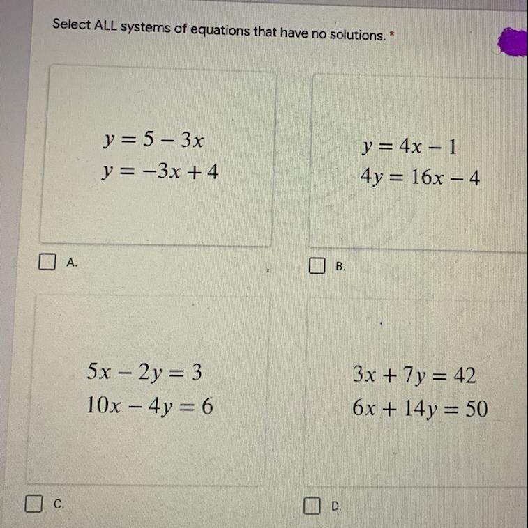 Select ALL systems of equations that have no solutions. *y = 5 - 3xy = -3x + 4y = 4x-example-1