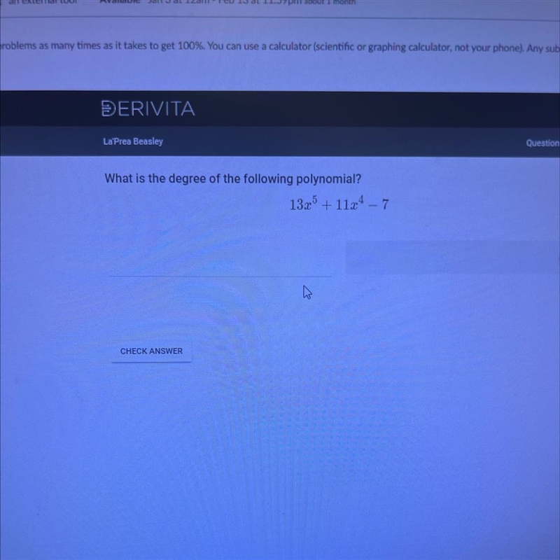 What is the degree of the following polynomial?13.25 + 11x4 - 7wsPls see the picture-example-1