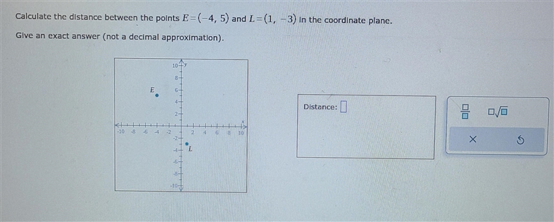 Calculate the distance between the points E = (-4 , 5) and L=(1 , -3) in the coordinate-example-1