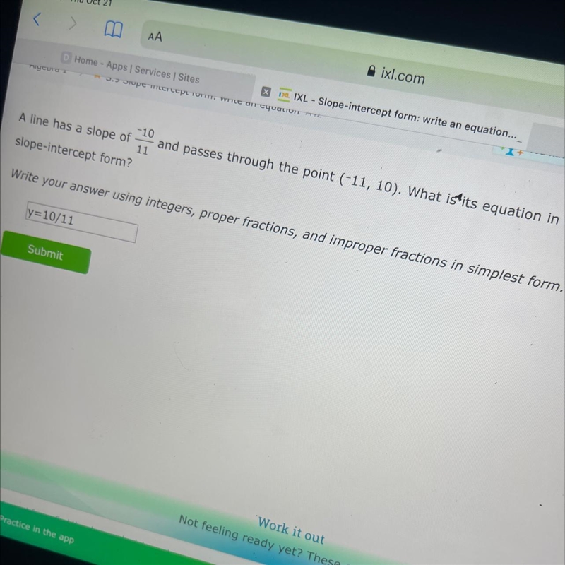 A line with a slope of -10/11passes through the point (-11 ,10). What is its equation-example-1