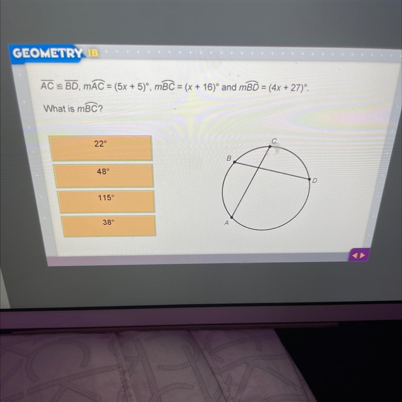 AC = BD, mẠC = (5x + 5), mBC = (x + 16)® and mBD = (4x + 27).What is mBC?22°48°D11538°А-example-1