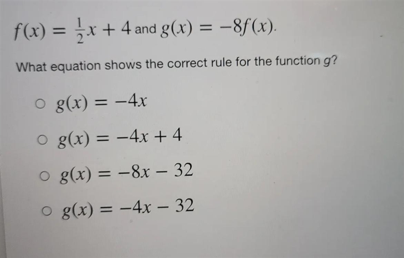 f(x) = 2x + 4 and g(x) = -8f(x). = What equation shows the correct rule for the function-example-1