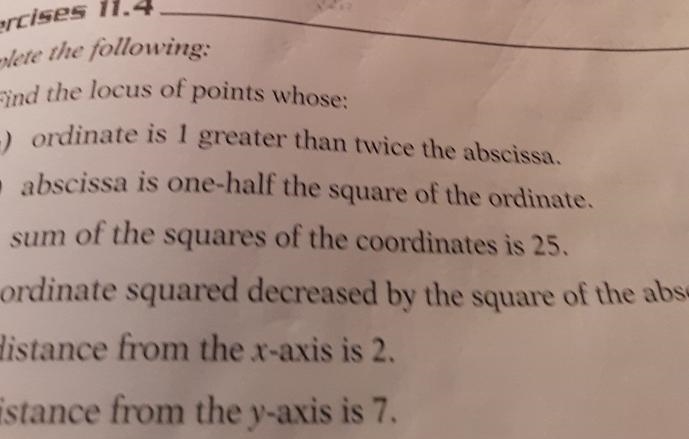 Exercises 11.4. Complete the following: 1. Find the locus of points whose: (a) ordinate-example-1