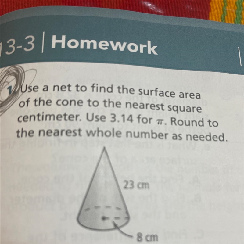 Use a net to find the surface area of the cone to the nearest square centimeters. Use-example-1