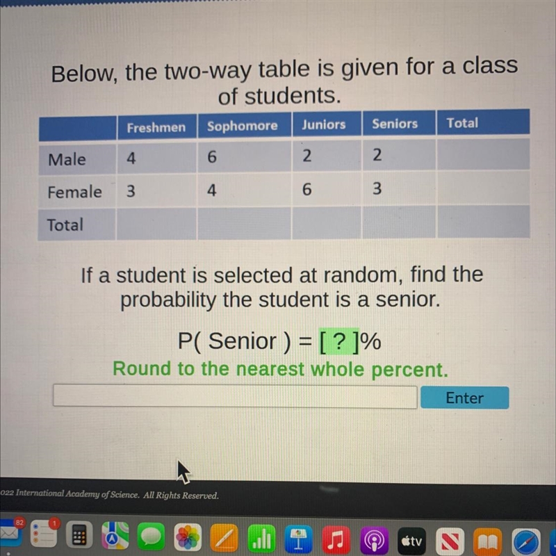 Below, the two-way table is given for a classof students.FreshmenSophomoreJuniors-example-1