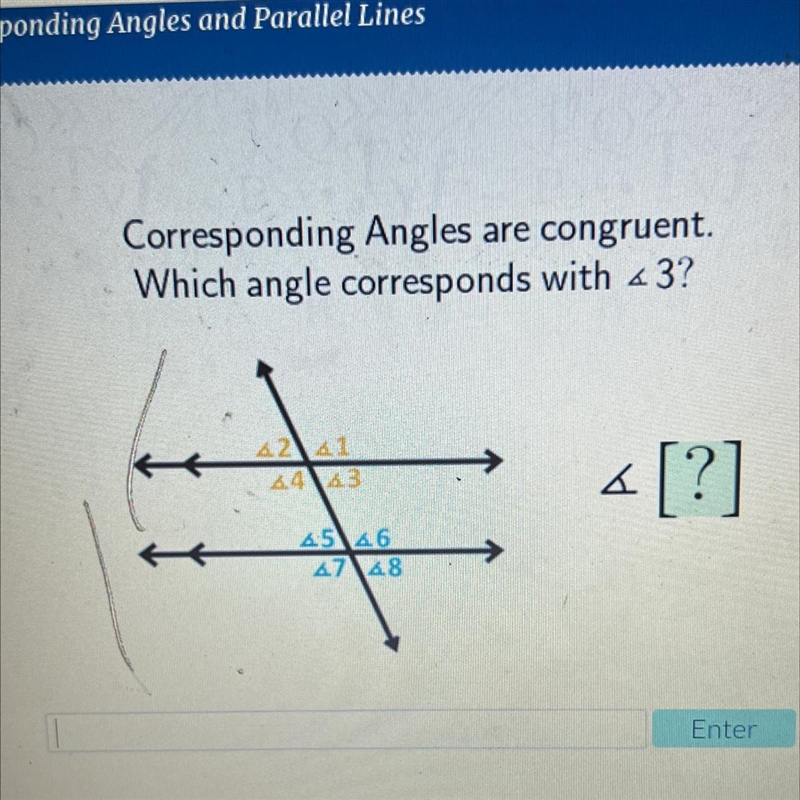 Corresponding Angles are congruent.Which angle corresponds with 43?4241643«[?]4.5 4.64.7 4.8-example-1