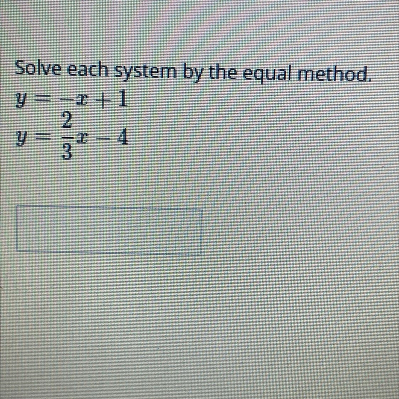 I need help solve each system by the equal method.-example-1