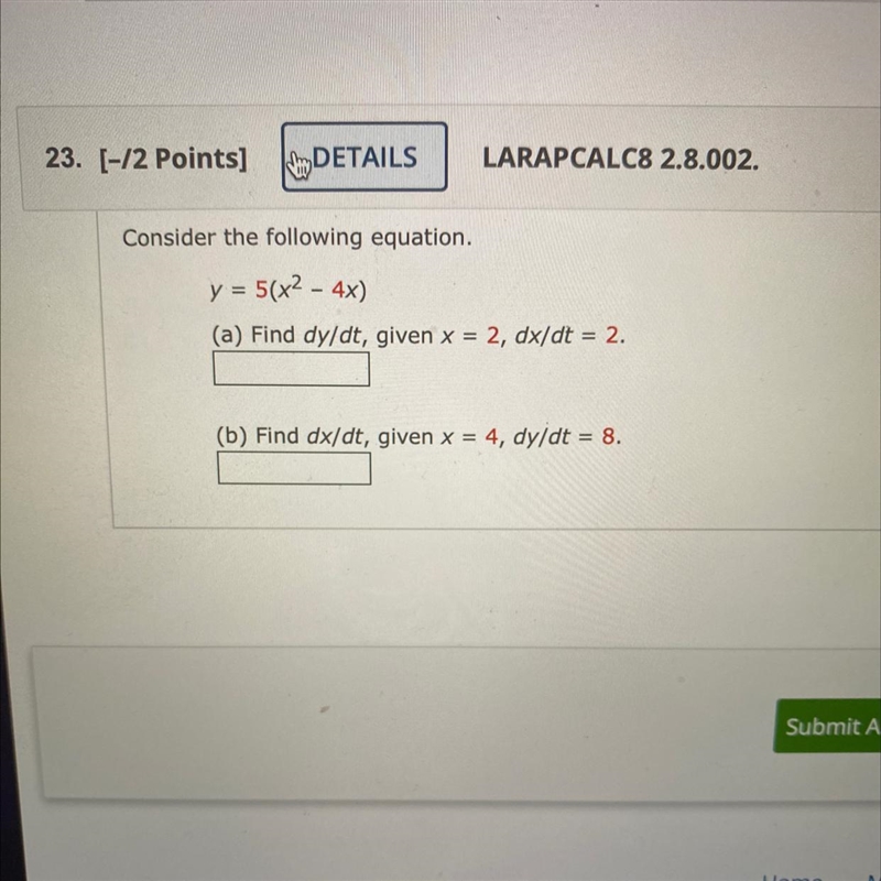 Consider the following equation.-y = 5(x2 - 4x)(a) Find dy/dt, given x = 2, dx/dt-example-1