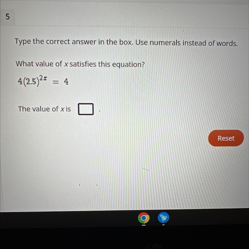 What value of x satisfies this equation?4(2.5)^2x=4 The value of x is-example-1