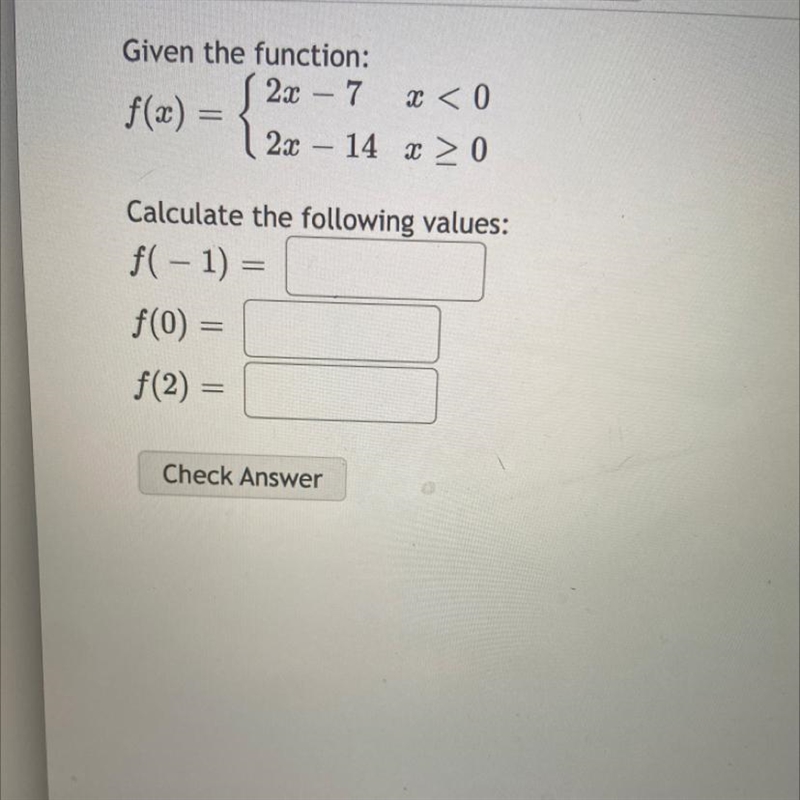 Given the function:7I <0f(x)={21 - 14 r > 0Calculate the following values:{(- 1) =f-example-1