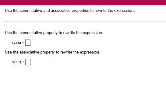 Use the commutative and associative properties to rewrite the expressions.-example-1