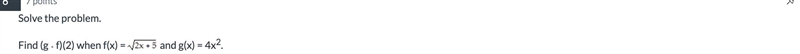 Solve the problem.Find (g ∘ f)(2) when f(x) = and g(x) = 4x2.-example-1