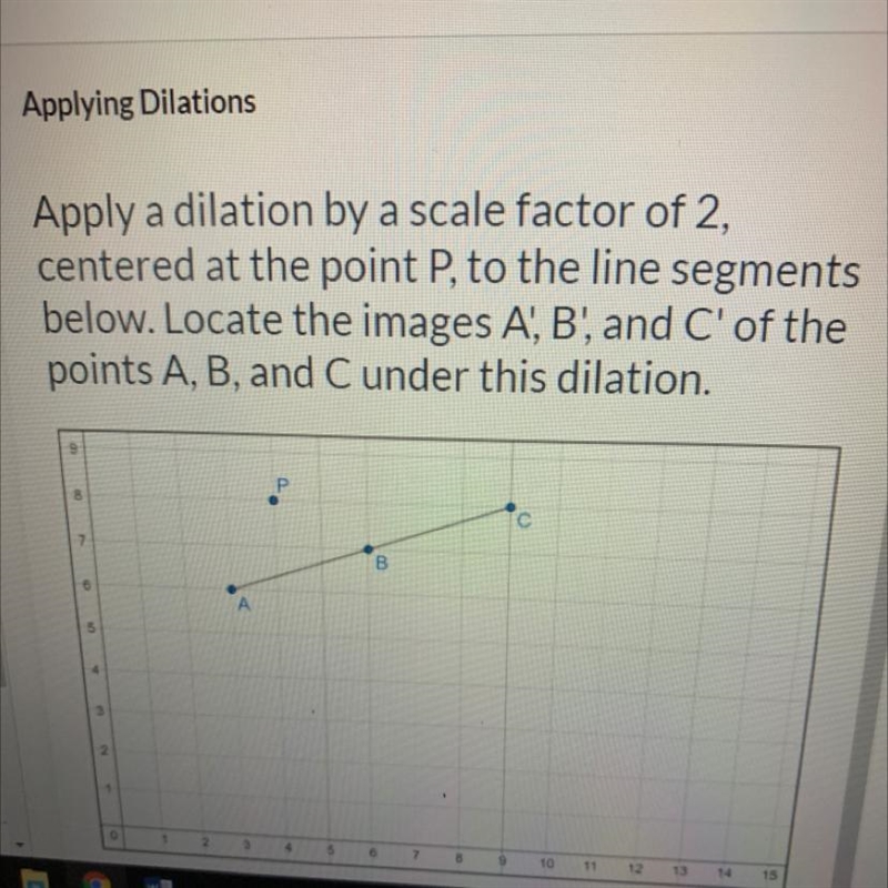 Locate the images A B C or the points A B and c under this dilation-example-1